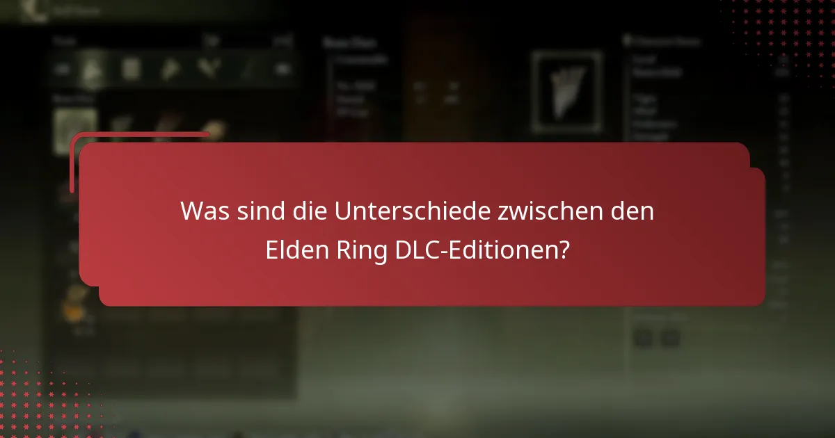 Was sind die Unterschiede zwischen den Elden Ring DLC-Editionen?