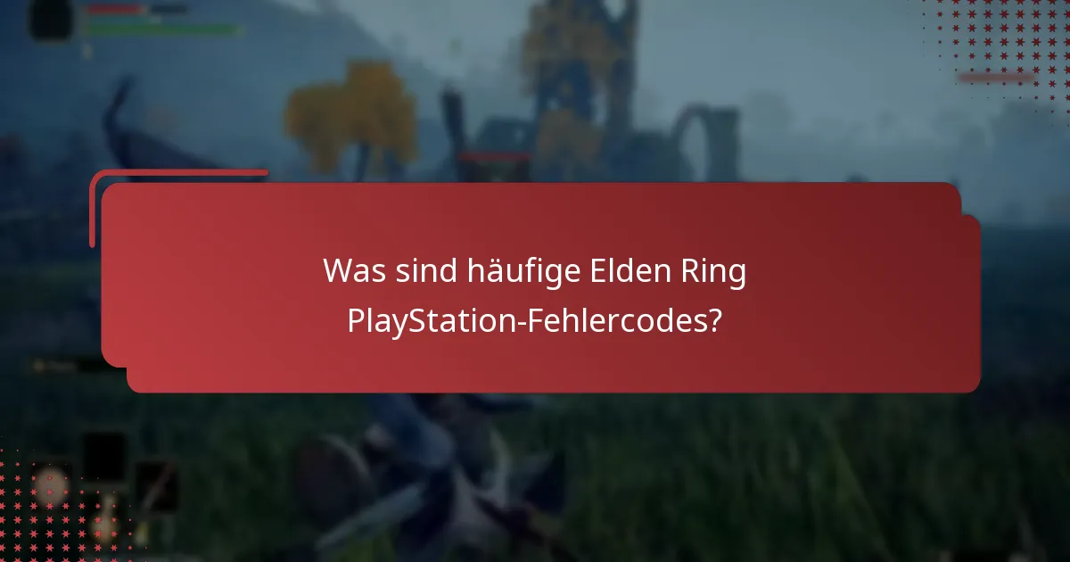 Was sind die häufigsten Probleme, mit denen Elden Ring-Spieler auf PlayStation konfrontiert sind?