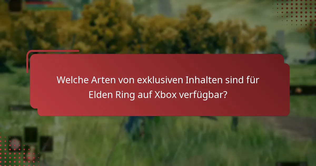 Wer ist berechtigt für Elden Ring Xbox-exklusive Inhalte?