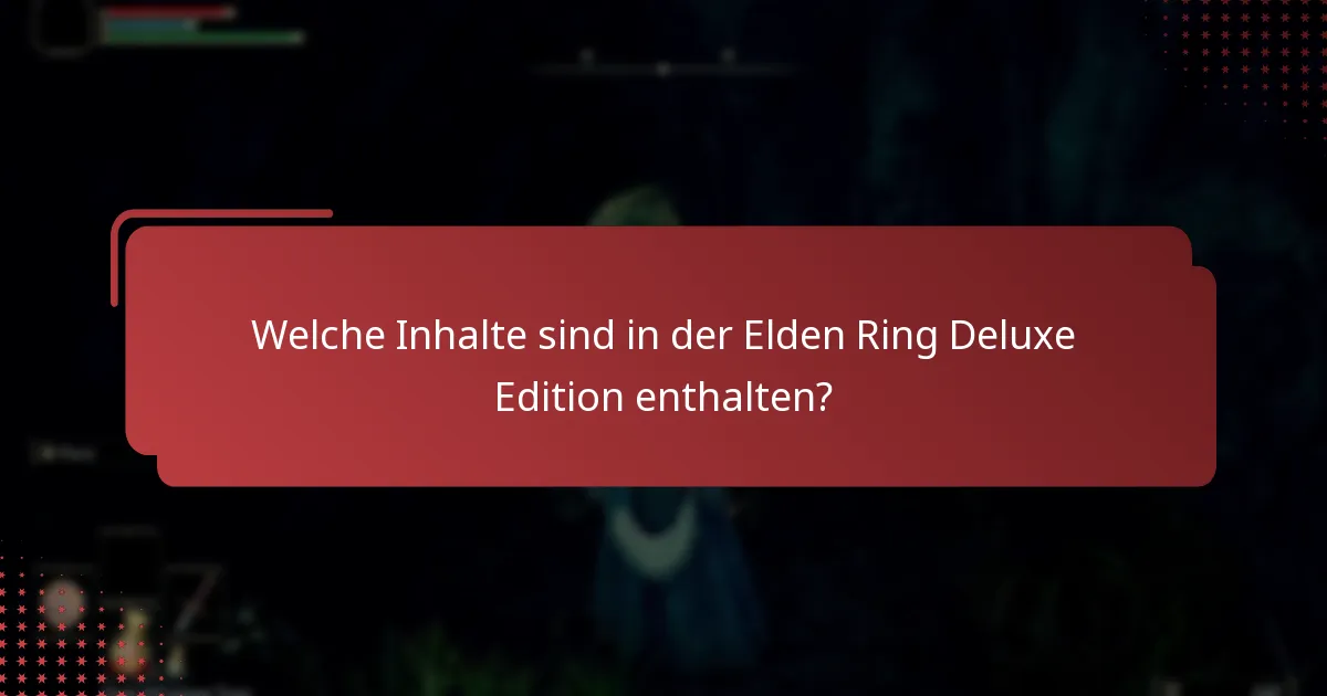Welche Bonus-Items sind mit der Elden Ring Deluxe Edition verfügbar?