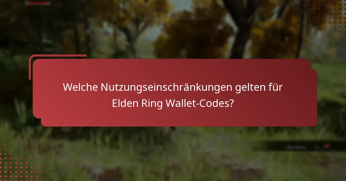 Wann laufen Elden Ring Wallet-Codes ab?
