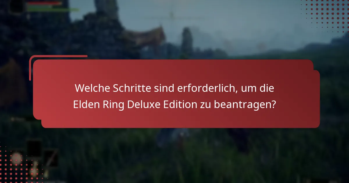 Was sind die Unterschiede zwischen der Standard- und der Deluxe Edition von Elden Ring?
