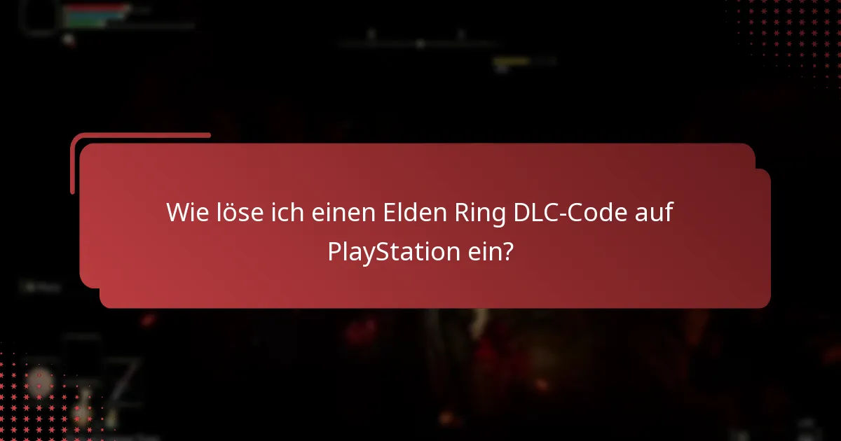 Was sind häufige Probleme bei der Einlösung von Elden Ring DLC-Codes?