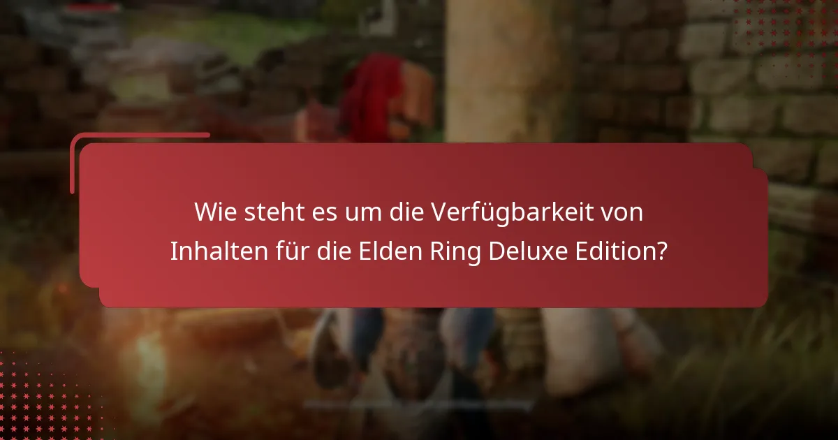 Wie vergleicht sich die Elden Ring Deluxe Edition mit anderen Editionen?